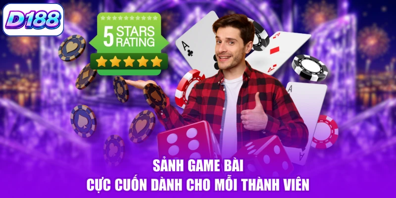 Sảnh game bài cực cuốn dành cho mỗi thành viên
